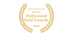 Gold festival laurel: Hollywood Gold Awards, Feature Documentary, Director 2024