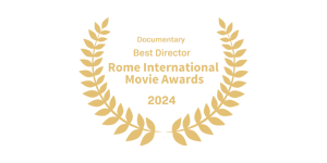Gold festival laurel: Rome International Movie Awards, Documentary, Best Director 2024